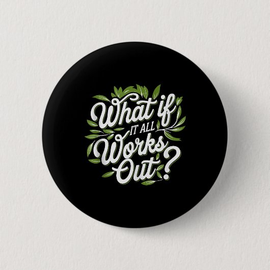 Wat als het allemaal werkt, bewustzijn van de gees ronde button 5,7 cm (Voorkant)