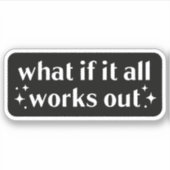 Wat als het allemaal werkt sticker (Voorkant)