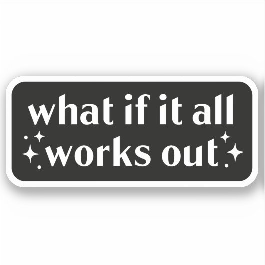 Wat als het allemaal werkt sticker (Voorkant)