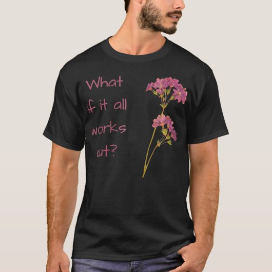 Wat als het allemaal werkt Zip T-shirt (Voorkant)