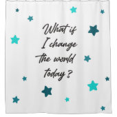 Wat als ik de wereld vandaag zou veranderen? douchegordijn (Voorkant)