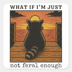 Wat als ik gewoon niet wild genoeg ben – Grappige  Vierkante Sticker