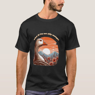 Wat als ik niet gekke genoeg ben Gekke Gans denken T-shirt