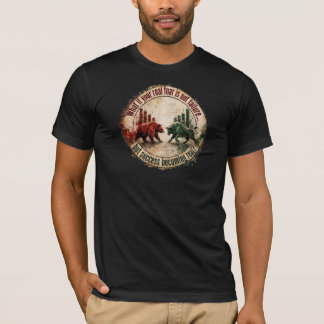 Wat Als Je Echte Angst Succes Is Bull Bear Trader T-shirt