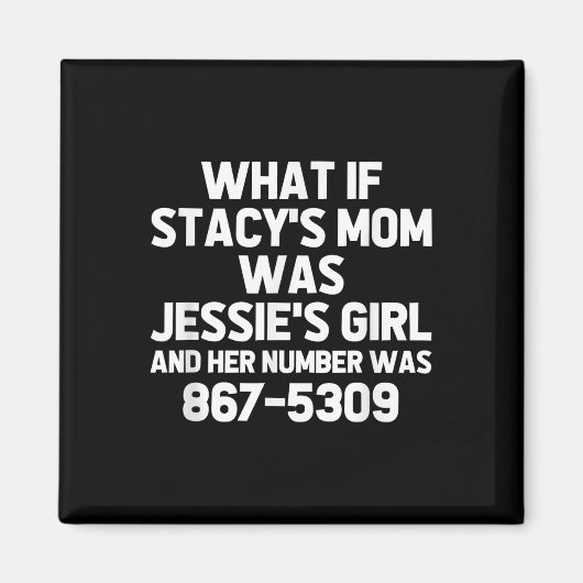 Wat als Stacys moeder Jessies meisje was.. Grappig Magneet (Voorkant)