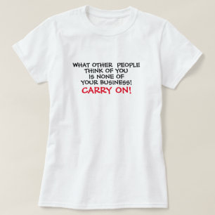 Wat anderen van je denken, is niet jouw zaak t-shirt