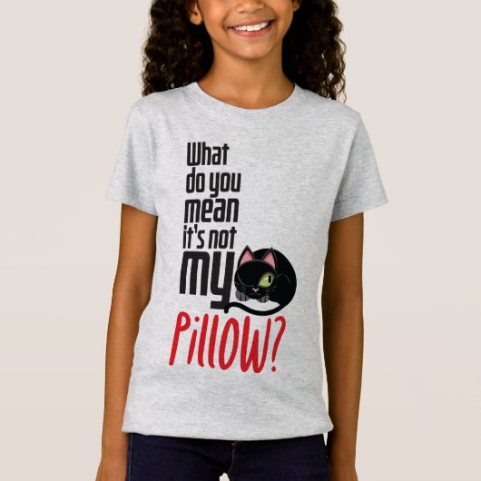 Wat bedoel je, het is niet mijn kussen? t-shirt (Voorkant)