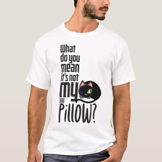 Wat bedoel je, het is niet mijn kussen? t-shirt (Voorkant)