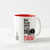 Wat bedoel je, het is niet mijn kussen? tweekleurige koffiemok (Voorkant rechts)
