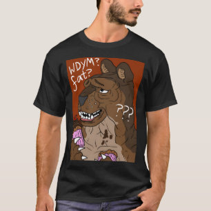 Wat bedoel je, ik ben Fat Chocolate Cupcake Beer. T-shirt