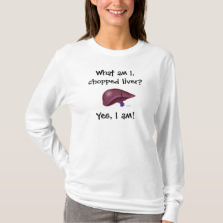Wat ben ik, gehakte lever? t-shirt