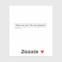 Wat ben jij? De stadsplanner?