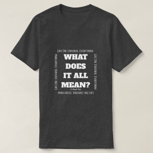 Wat betekent het allemaal? - een MisterP Shirt (Design voorkant)