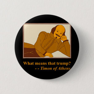 Wat betekent Trump Timon Athene Shakespeare citaat Ronde Button 5,7 Cm