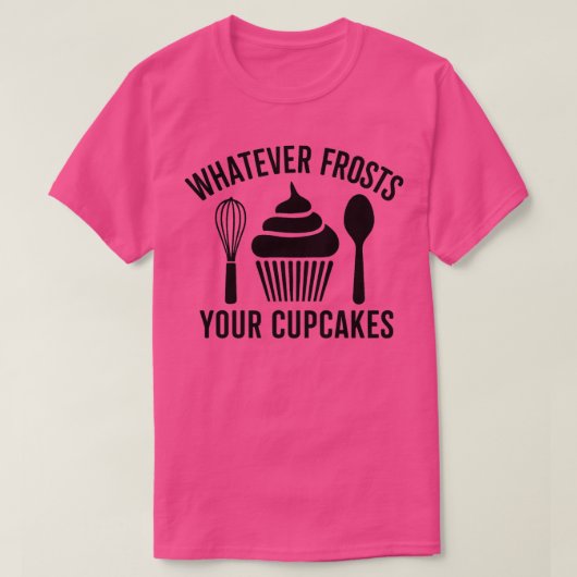 Wat bevriest uw cupcakes 1 t-shirt (Design voorkant)