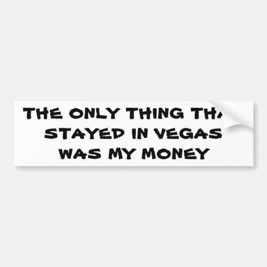 Wat blijft er in Vegas? Mijn geld Bumpersticker (Voorkant)