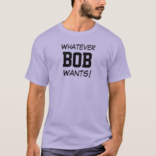 Wat BOB Wil! T-shirt (Voorkant)