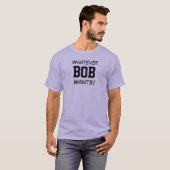 Wat BOB Wil! T-shirt (Voorkant volledig)