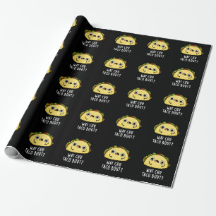 Wat Chu Taco Bout Funny Taco Pun Dark BG Cadeaupapier