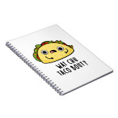 Wat Chu Taco Bout Leuke Taco-grap Notitieboek (Rechterzijde)