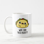 Wat Chu Taco Over Grappige Taco Pun Koffiemok (Links)