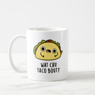 Wat Chu Taco Over Grappige Taco Pun Koffiemok