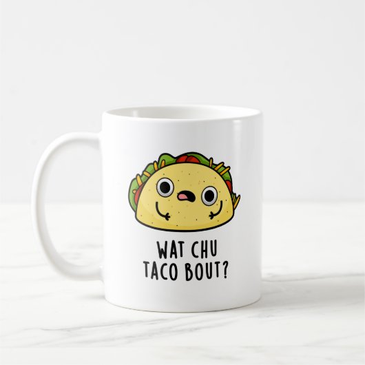 Wat Chu Taco Over Grappige Taco Pun Koffiemok (Links)