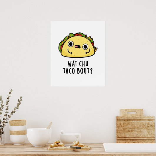 Wat Chu Taco Over Grappige Taco Pun Poster (Keuken)