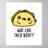 Wat Chu Taco Over Grappige Taco Pun Poster (Voorkant)
