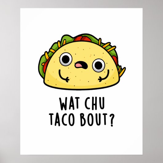 Wat Chu Taco Over Grappige Taco Pun Poster (Voorkant)