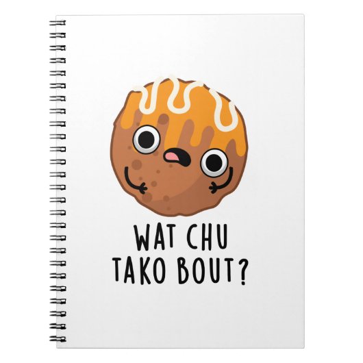 Wat Chu Tako Bout Grappige Takoyaki-spelling  Notitieboek (Voorkant)