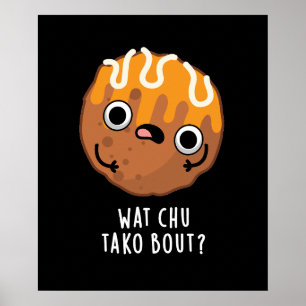 Wat Chu Tako Over Grappige Takoyaki Pun Donker BG Poster
