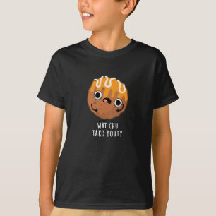 Wat Chu Tako Over Grappige Takoyaki Pun Donker BG T-shirt