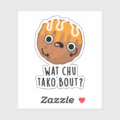Wat Chu Tako Over Grappige Takoyaki Pun Sticker (Vel)