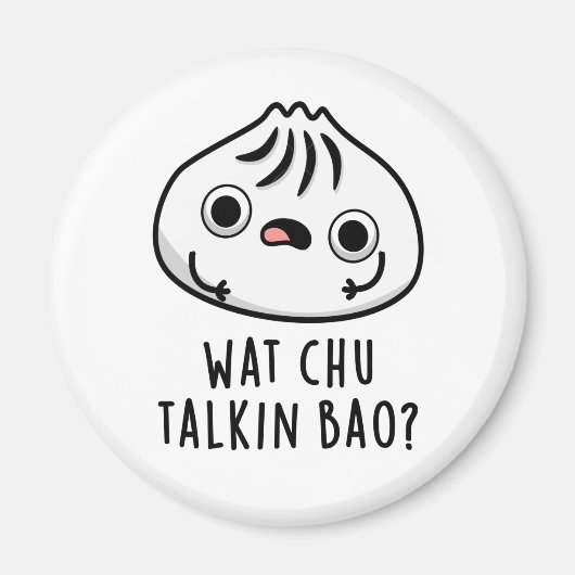 Wat Chu Talkin Bao Grappige Dimsum Pun Magneet (Voorkant)