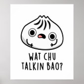 Wat Chu Talkin Bao Grappige Dimsum Pun Poster (Voorkant)