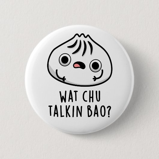 Wat Chu Talkin Bao Grappige Dimsum Pun Ronde Button 5,7 Cm (Voorkant)