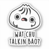 Wat Chu Talkin Bao Grappige Dimsum Pun Sticker (Voorkant)