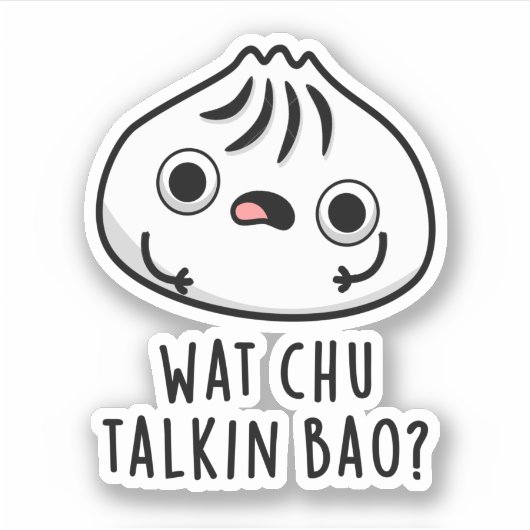 Wat Chu Talkin Bao Grappige Dimsum Pun Sticker (Voorkant)