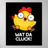 Wat Da Cluck Funny Chicken Pun Dark BG Poster (Voorkant)