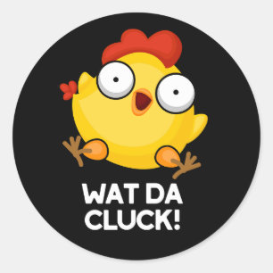 Wat Da Cluck Funny Chicken Pun Dark BG Ronde Sticker