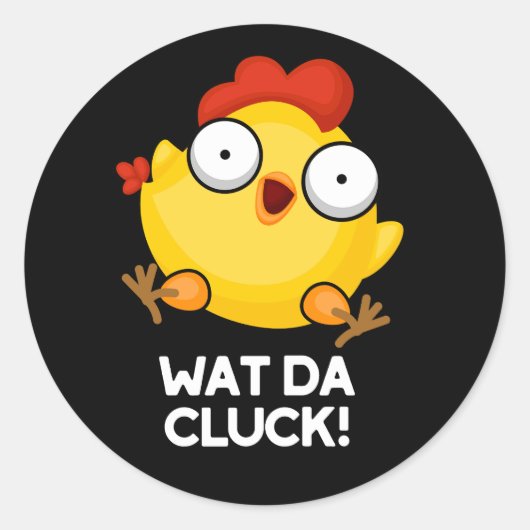 Wat Da Cluck Funny Chicken Pun Dark BG Ronde Sticker (Voorkant)