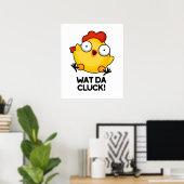 Wat Da Cluck Funny Chicken Pun Poster (Thuiskantoor)