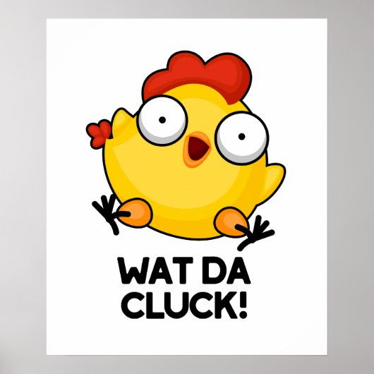 Wat Da Cluck Funny Chicken Pun Poster (Voorkant)