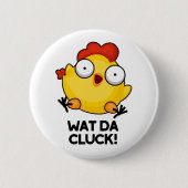 Wat Da Cluck Funny Chicken Pun Ronde Button 5,7 Cm (Voorkant)