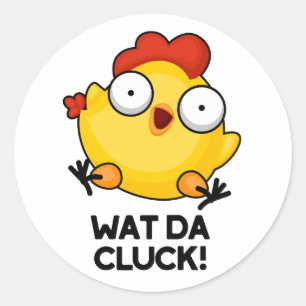 Wat Da Cluck Funny Chicken Pun Ronde Sticker