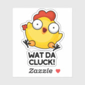 Wat Da Cluck Funny Chicken Pun Sticker (Vel)