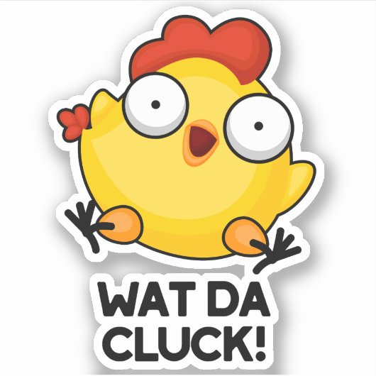Wat Da Cluck Funny Chicken Pun Sticker (Voorkant)