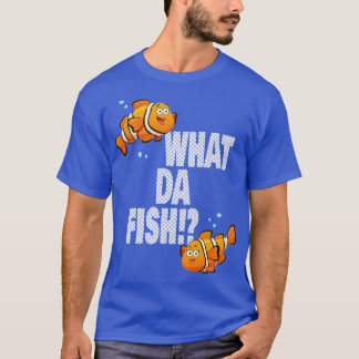 Wat da Fish grappig citaat Fish meme outfit 1 T-shirt