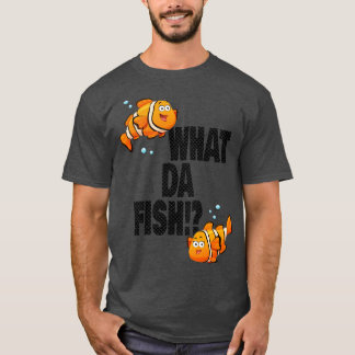 Wat da Fish grappig citaat Fish meme outfit 4 T-shirt